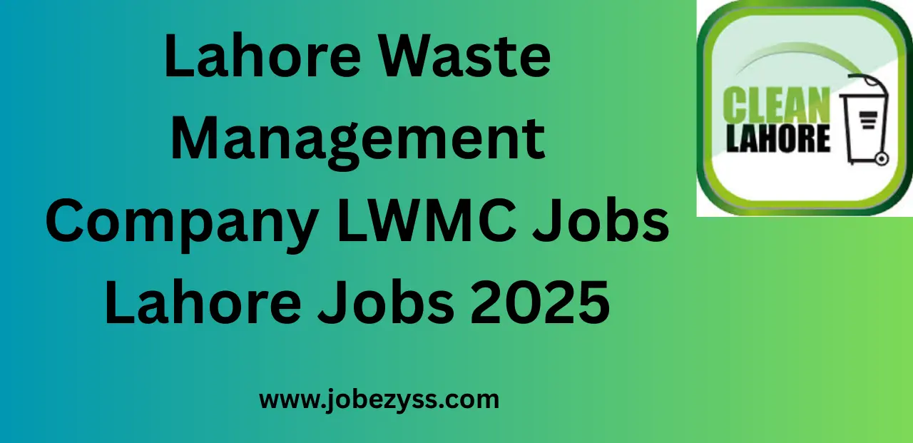 Lahore Waste Management Company LWMC Jobs Lahore Jobs 2025
