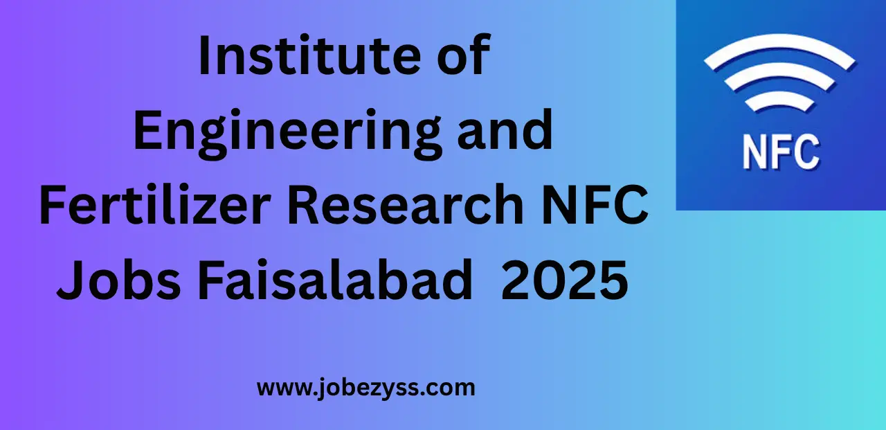 Institute of Engineering and Fertilizer Research NFC Jobs Faisalabad Jobs 2025